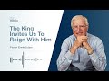 The King Invites Us To Reign With Him | The King Is Coming #10 | Pastor Lutzer