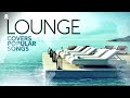 Lounge Covers Popular Songs - Cool Music 2021