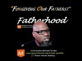 FATHER HOOD: Forgiving our Fathers