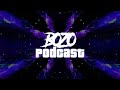 Bozo Podcast Episode 7: Did I edit this right?