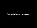 Somewhere between