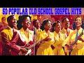 50 GREATEST OLD SCHOOL GOSPEL SONG OF ALL TIME🙏 Best Old Fashioned Black Gospel Music