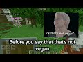 MINECRAFT BUT I AM A VEGAN #1 | Minecraft Survival let's play | Funny moments