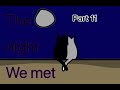 The night we met map open! (9/13) (rules in description. Will probably get canceled)