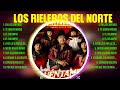 Los Rieleros del Norte ~ 10 Grandes Exitos, Mejores Éxitos, Mejores Canciones