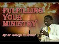 Fulfilling your God-given Ministry - Know Your Destiny By Dr. George Arthur