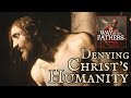 4.3 The Heresies - Docetics & Marcionites: Denying Christ's Humanity | Way of the Fathers