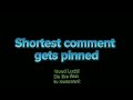 Shortest comment gets pinned (Part 2) #shorts #comment #commentary #pinnedcomment #short