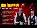 Air Supply Greatest Hits ⭐ 10 Best Soft Rock Love Songs 70s 80s 90s