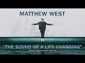 Matthew West - The Sound Of A Life Changing (Audio)