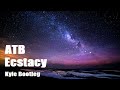 ATB - Ecstacy [DJ Kyle 2024 Bootleg]