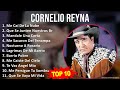 C o r n e l i o R e y n a MIX Grandes Exitos, Best Songs ~ 1960s Music ~ Top Latin, Norteno, , C...