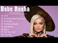 Bebe Rexha | ビービー・レクサのベストソング
