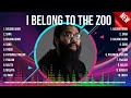 I Belong To The Zoo Greatest Hits Playlist ~ Top 100 Artists To Listen in 2024