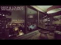 Deep & Lounge | Deep House Set [Dinner & Drink] Mixed By Johnny M