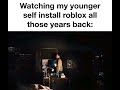 Watching myself install roblox