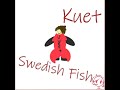 Kuet - SWEDISH FISH [OFFICIAL]