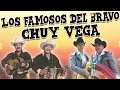CHUY VEGA y LOS FAMOSOS DEL BRAVO - Puros Corridos Viejitos Mix