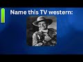 Guess The Retro TV Western