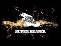 【作業用BGM】SUPER BEAVER Mix