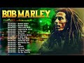 Top Bob Marley Songs Playlist - Best Of Bob Marley - Greatest Hits Reggae Song 2024 Collection