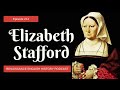 The Untold Story of Elizabeth Stafford: Duchess, Rebel, Survivor - A Tudor Deep-Dive