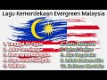 💙 Lagu Kemerdekaan Evergreen Malaysia
