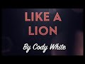 Like A Lion By Cody White