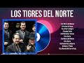 Greatest Hits Los Tigres Del Norte álbum completo 2024 ~ Mejores artistas para escuchar 2024