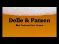 Delle und Patzen | Folge 1 | Der Podcast für Trunkenbolde | Vom Kevin zum Doktor