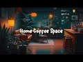 Home Coffee Space ☕ Chill Lofi Hip Hop Mix - Beats to Work / Study / Focus ☕ Lofi Café