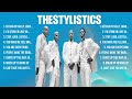 theStylistics The Best Music Of All Time ▶️ Full Album ▶️ Top 10 Hits Collection