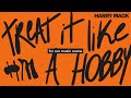 Harry Mack - Treat It Like A Hobby (Official Audio)