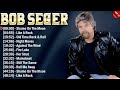 Bob Seger The Best Rock Songs Ever ~ Most Popular Rock Songs Of All Time
