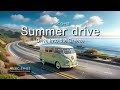 [Summer drive] Perfect for driving! A refreshing summer soundtrack