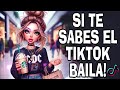 SI TE SABES EL TIKTOK BAILA - 2024 💢