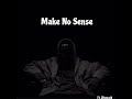 Make No Sense (feat. JBsmooth)