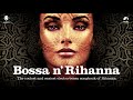 Bossa n' Rihanna - Bossa Nova Covers