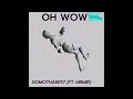 DTB - OH WOW (Audio) ft. MBMir