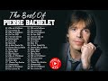 Pierre Bachelet Best of Full Album   PierreBachelet Album Complet   Chansons de Pierre Bachelet 2022
