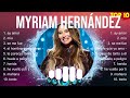 Myriam Hernández 2024 🌻 Myriam Hernández Top Hits 🌻 Myriam Hernández Playlist Collection