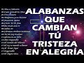 ALABANZAS QUE QUITAN LA PREOCUPACION - HERMOSA MUSICA CRISTIANA QUE DAN TRANQUILIDAD 2022