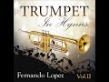 Fernando Lopez - Trumpet in Hymns, Vol. 2 (CD Completo)