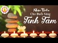 Nhạc Thiền Cho Buổi Sáng Tĩnh Tâm An Lạc - Ngày Mới Tràn Đầy Năng Lượng