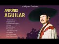 Antonio Aguilar - Las Mejores Canciones - Recopilación Grandes Exitos
