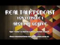 Real Talk Podcast 1 on 1