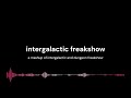 intergalactic freakshow