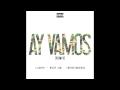 J Balvin - Ay Vamos ft. Nicky Jam, French Montana (Remix/Audio)