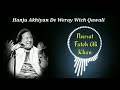 Hanju Akhiyan De Weray Wich Qawali| Nusrat Fateh Ali Khan