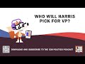 Who Will Harris Pick For VP? | 538 Politics Podcast